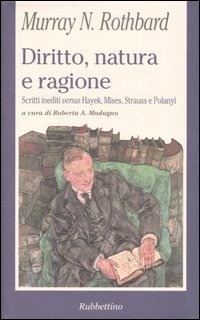 Diritto, natura e ragione. Scritti inediti versus Hayek, Mises, Strauss …