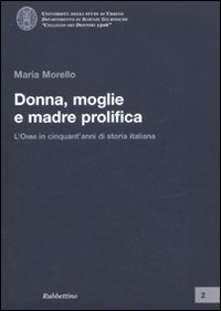Donna, moglie e madre prolifica. L'ONMI in cinquant'anni di storia …