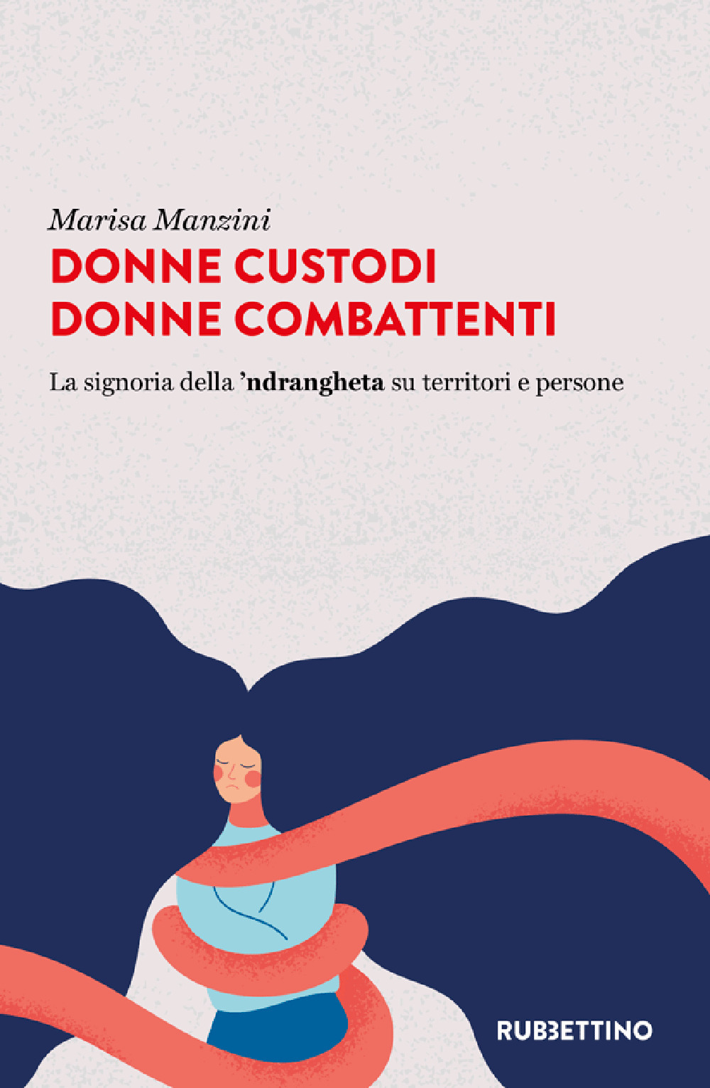 Donne custodi donne combattenti. La signoria della 'ndrangheta su territori …