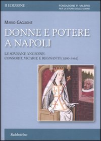Donne e potere a Napoli. Le sovrane angioine: consorti, vicarie …