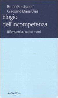 Elogio dell'incompetenza. Riflessioni a quattro mani