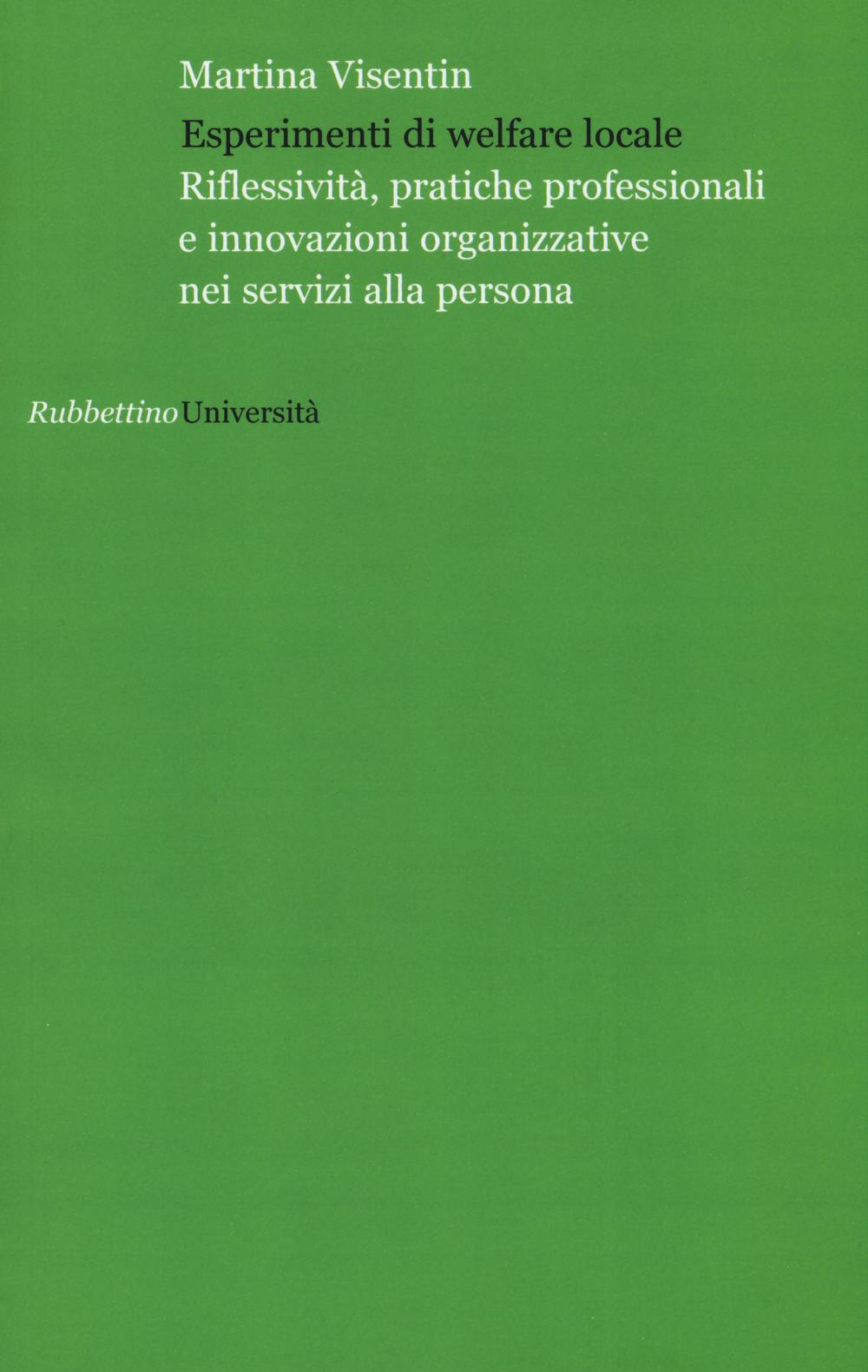 Esperimenti di welfare locale. Riflessività, pratiche professionali e innovazioni organizzative …