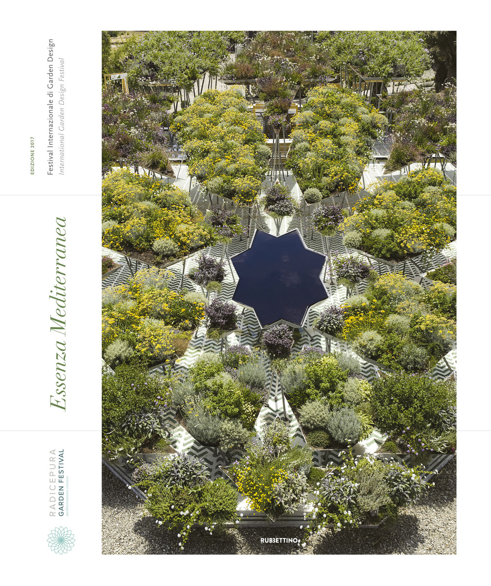 Essenza mediterranea. Festival internazionale di garden design 2017. Ediz. italiana …