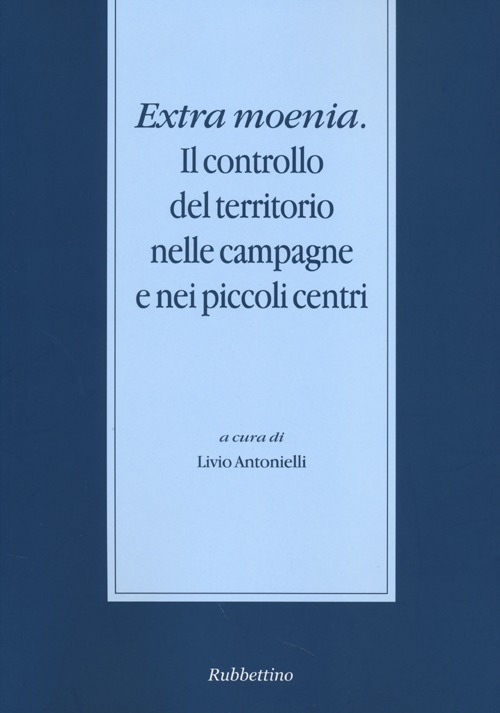 Extra moenia. Il controllo del territorio nelle campagne e nei …