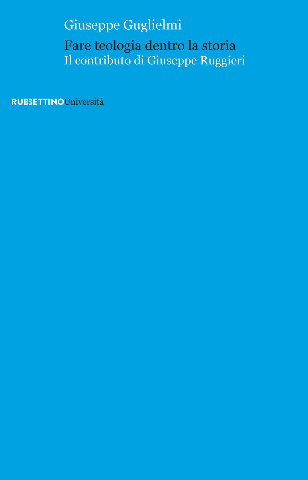Fare teologia dentro la storia. Il contributo di Giuseppe Ruggieri