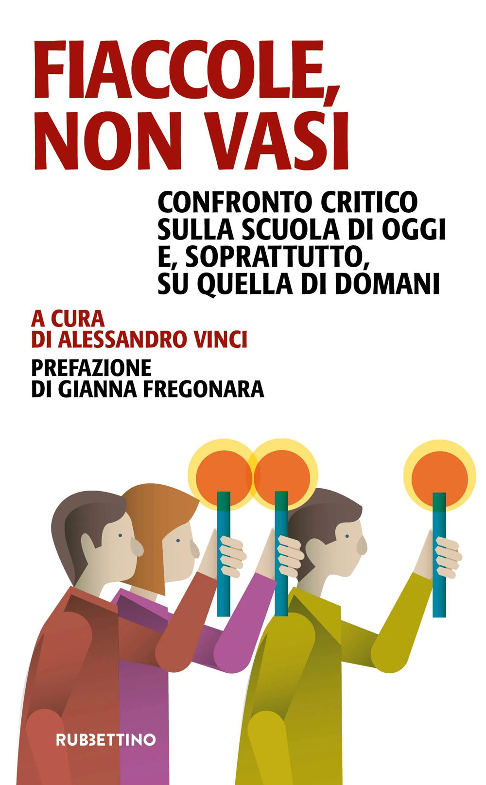 Fiaccole, non vasi. Confronto critico sulla scuola di oggi e, …
