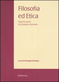 Filosofia ed etica. Studi in onore di Girolamo Cotroneo. Vol. …