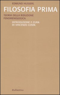 Filosofia prima. Teoria della riduzione fenomenologica