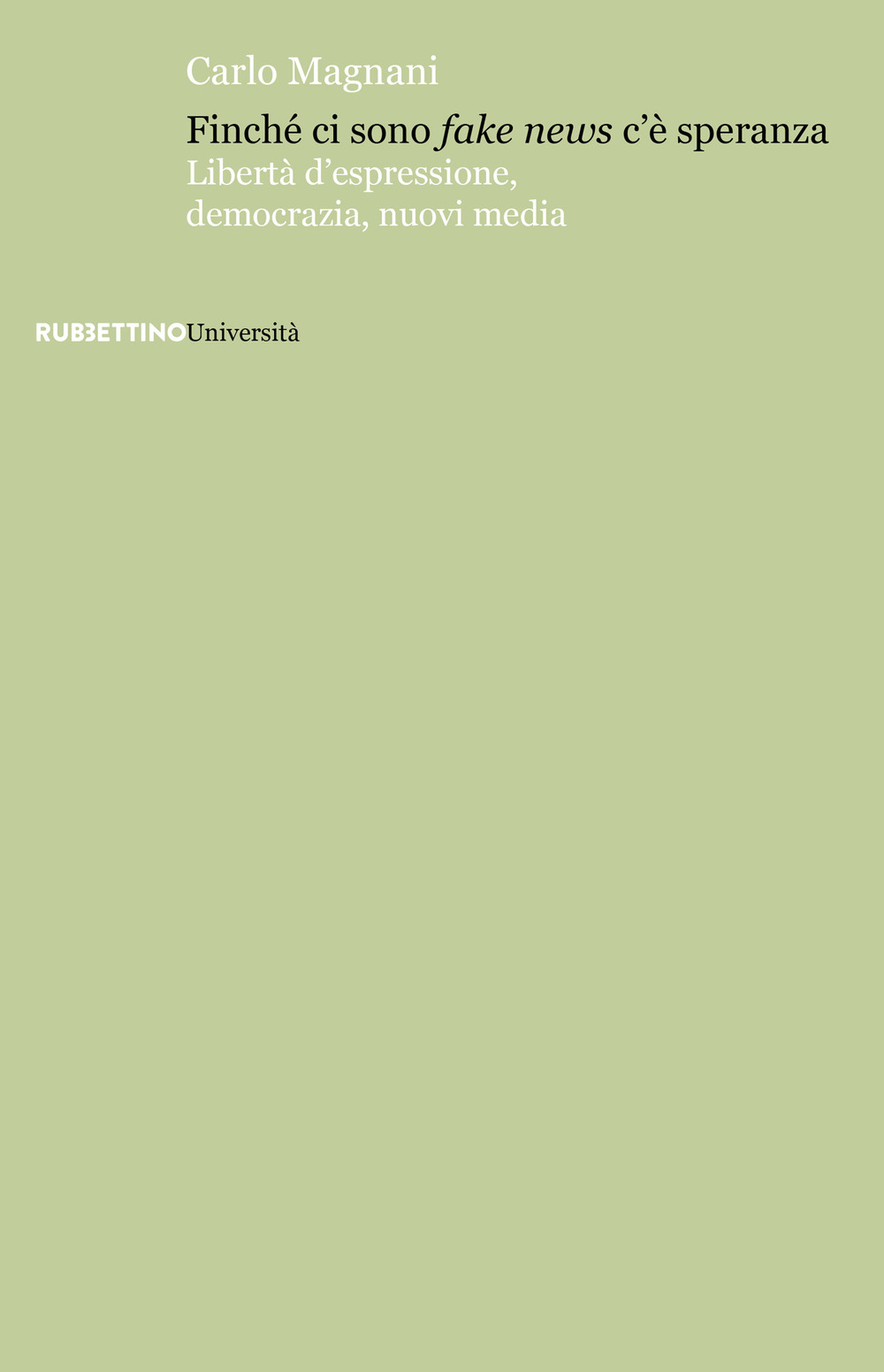Finché ci sono fake news c'è speranza. Libertà d'espressione, democrazia, …