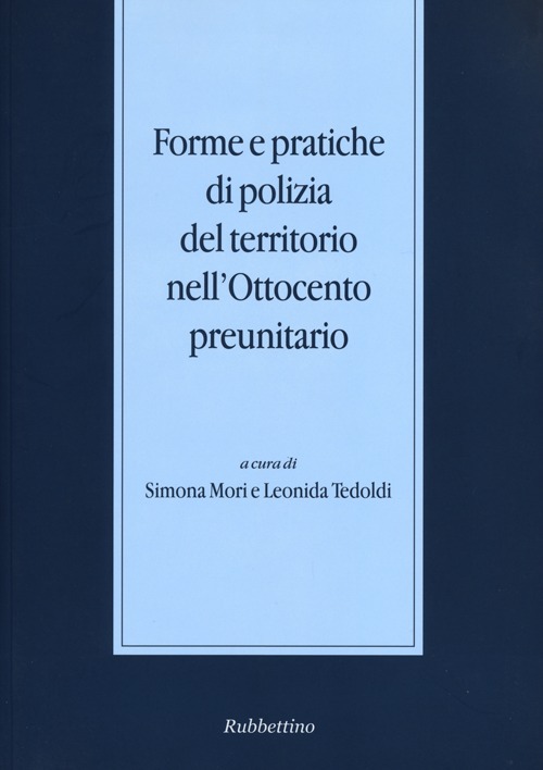 Forme e pratiche di polizia del territorio nell'Ottocento preunitario