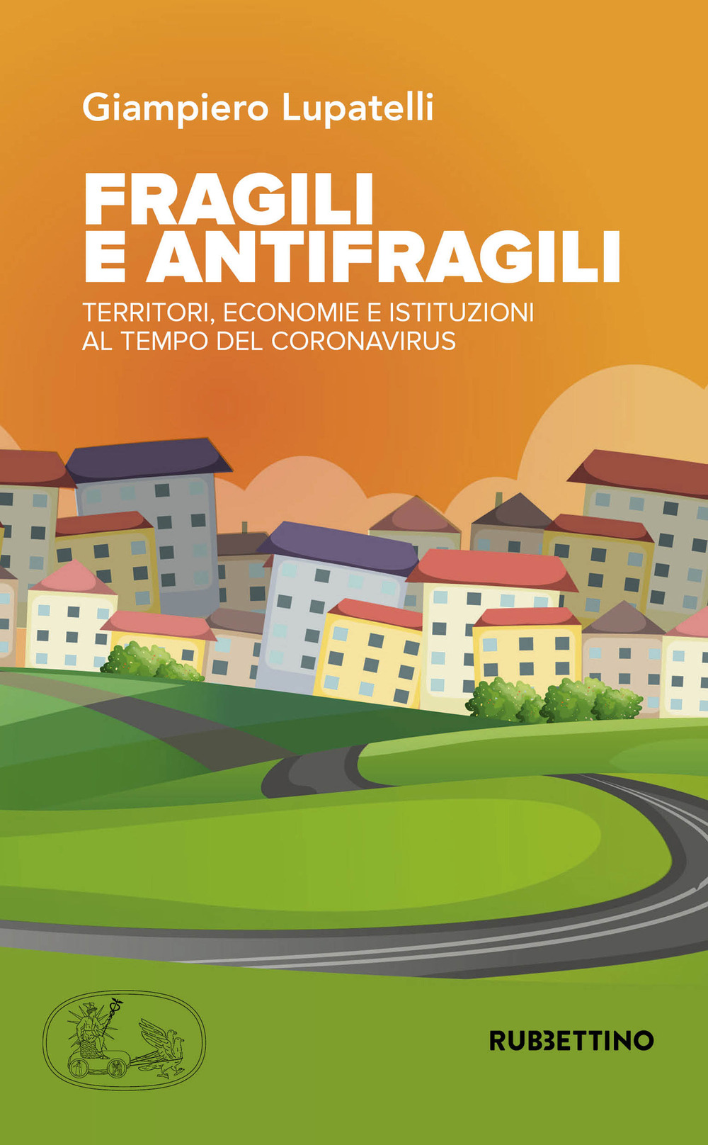 Fragili e antifragili. Territori, economie e istituzioni al tempo del …