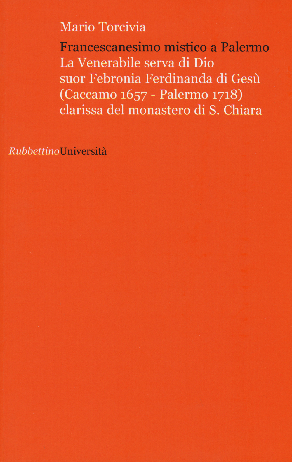 Francescanesimo mistico a Palermo. La venerabile serva di Dio Suor …