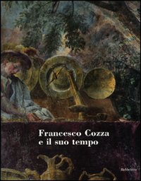 Francesco Cozza e il suo tempo. Atti del convegno (Valmontone, …