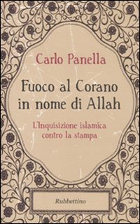 Fuoco al Corano in nome di Allah. L'inquisizione islamica contro …