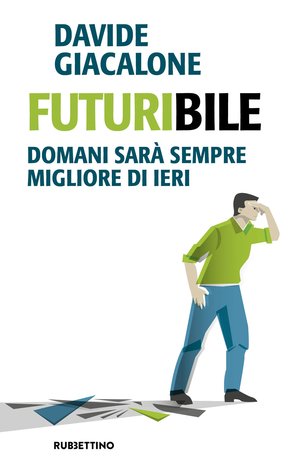 Futuribile. Domani sarà sempre migliore di ieri