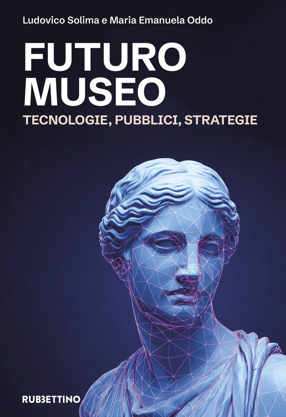 Futuro museo. Tecnologie, pubblici, strategie