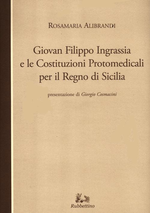 Giovan Filippo Ingrassia e le costituzioni protomedicali per il Regno …