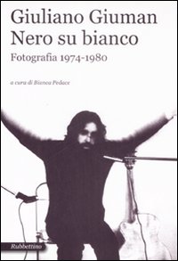 Giuliano Giuman. Nero su bianco. Fotografia 1974-1980. Catalogo della mostra …