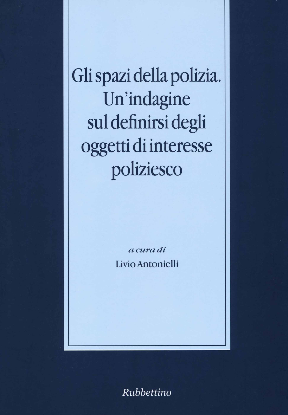 Gli spazi della polizia. Un'indagine sul definirsi degli oggetti di …