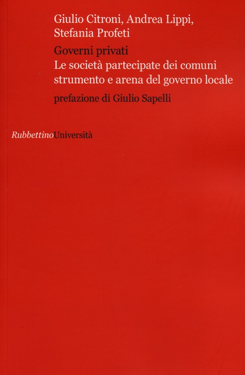 Governi privati. Le società partecipate dei comuni strumento e arena …