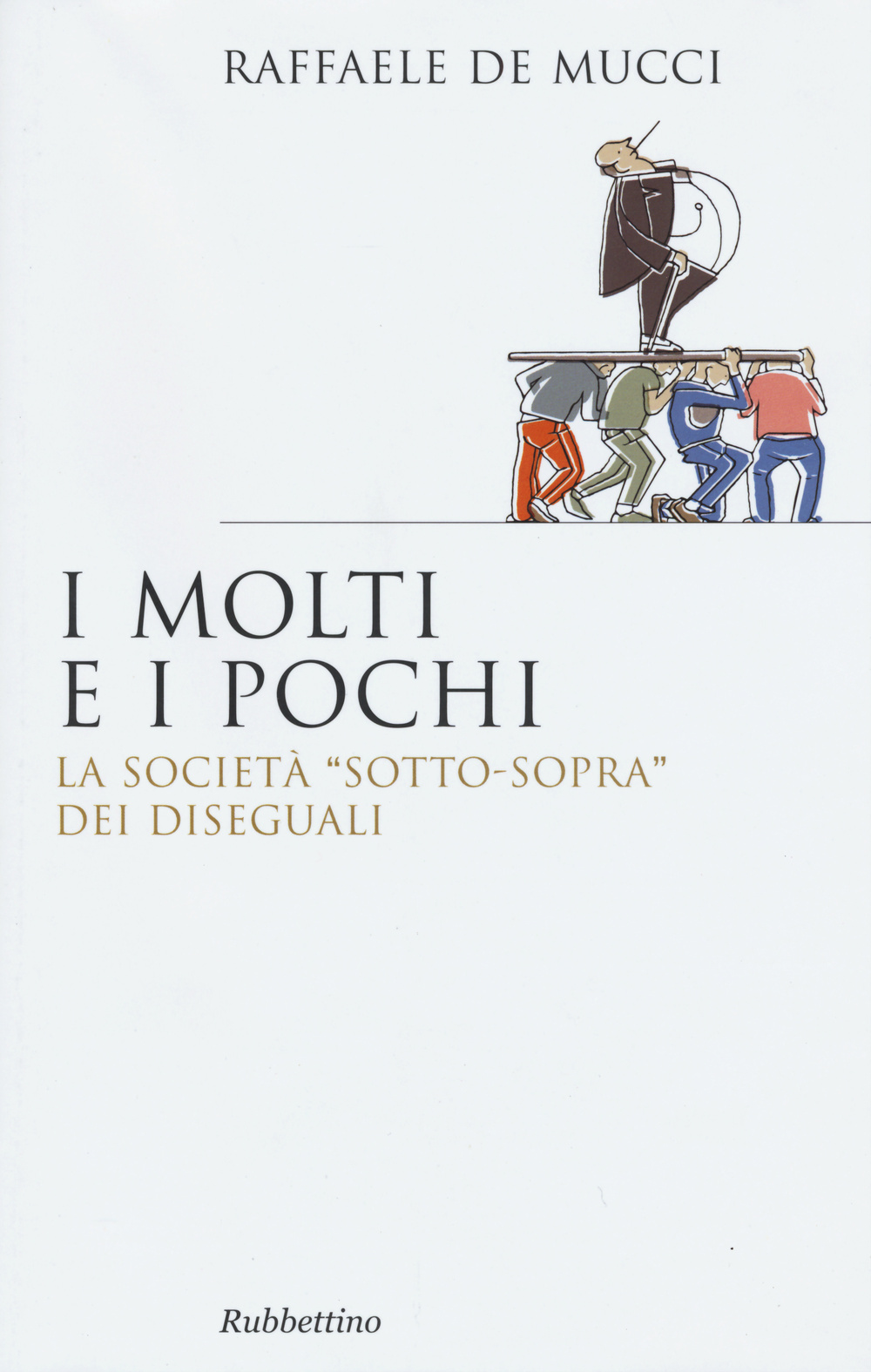 I pochi e i molti. La società "sotto-sopra" dei diseguali