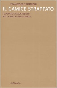 Il camice strappato. «Sostanze e accidenti» nella medicina clinica
