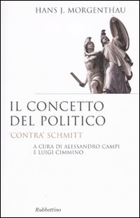 Il concetto del politico. «Contra» Schmitt