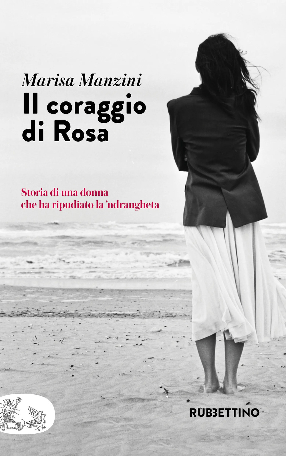 Il coraggio di Rosa. Storia di una donna che ha …