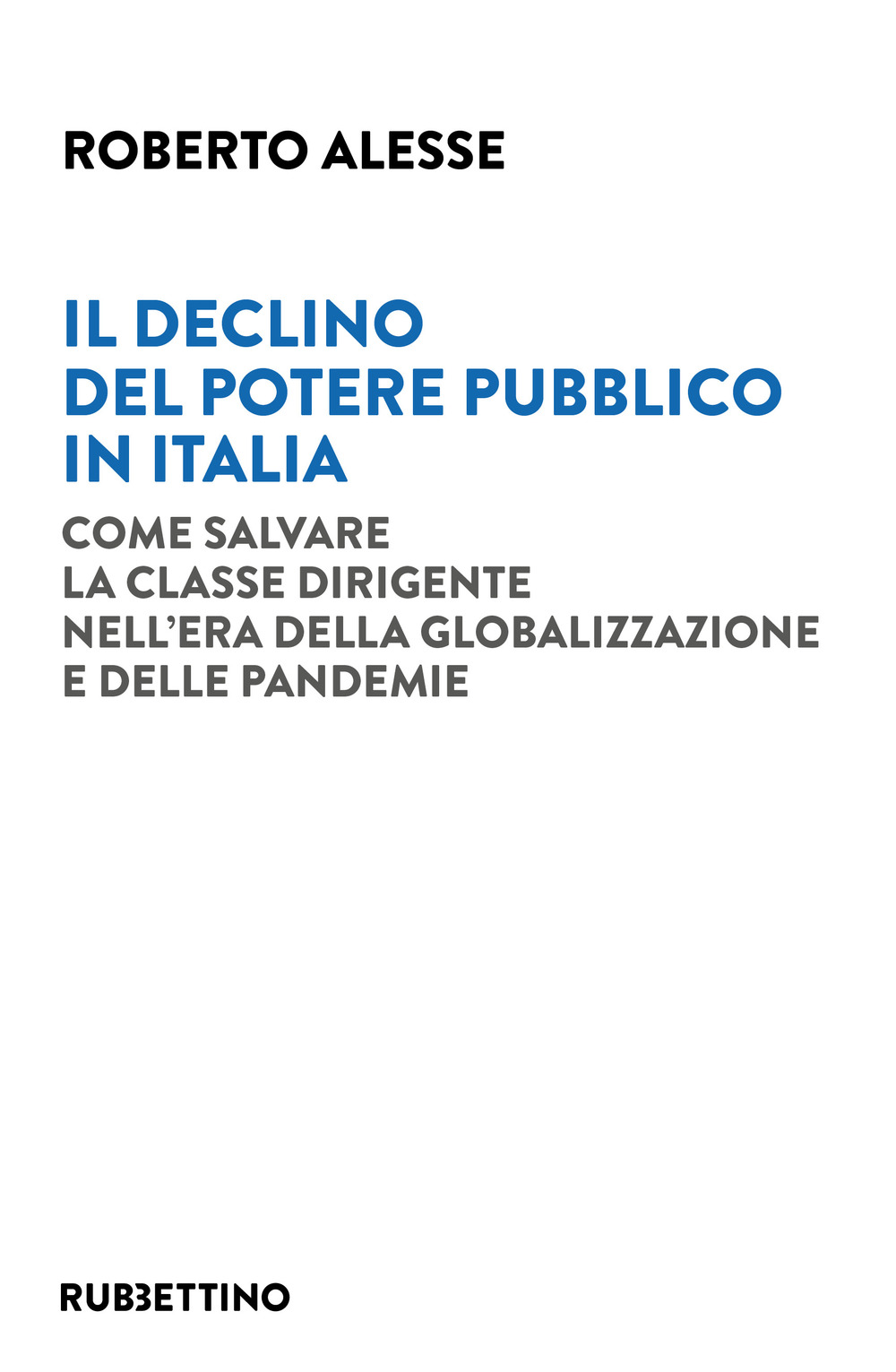 Il declino del potere pubblico in Italia. Come salvare la …