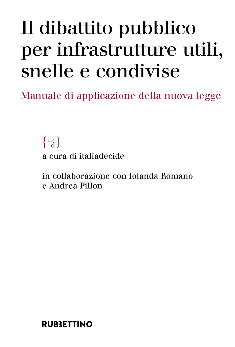 Il dibattito pubblico per infrastrutture utili, snelle e condivise. Manuale …