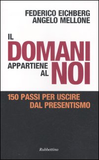 Il domani appartiene al noi. 150 passi per uscire dal …