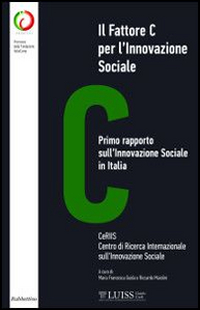 Il fattore C per l'innovazione sociale. Primo rapporto sull’innovazione sociale …