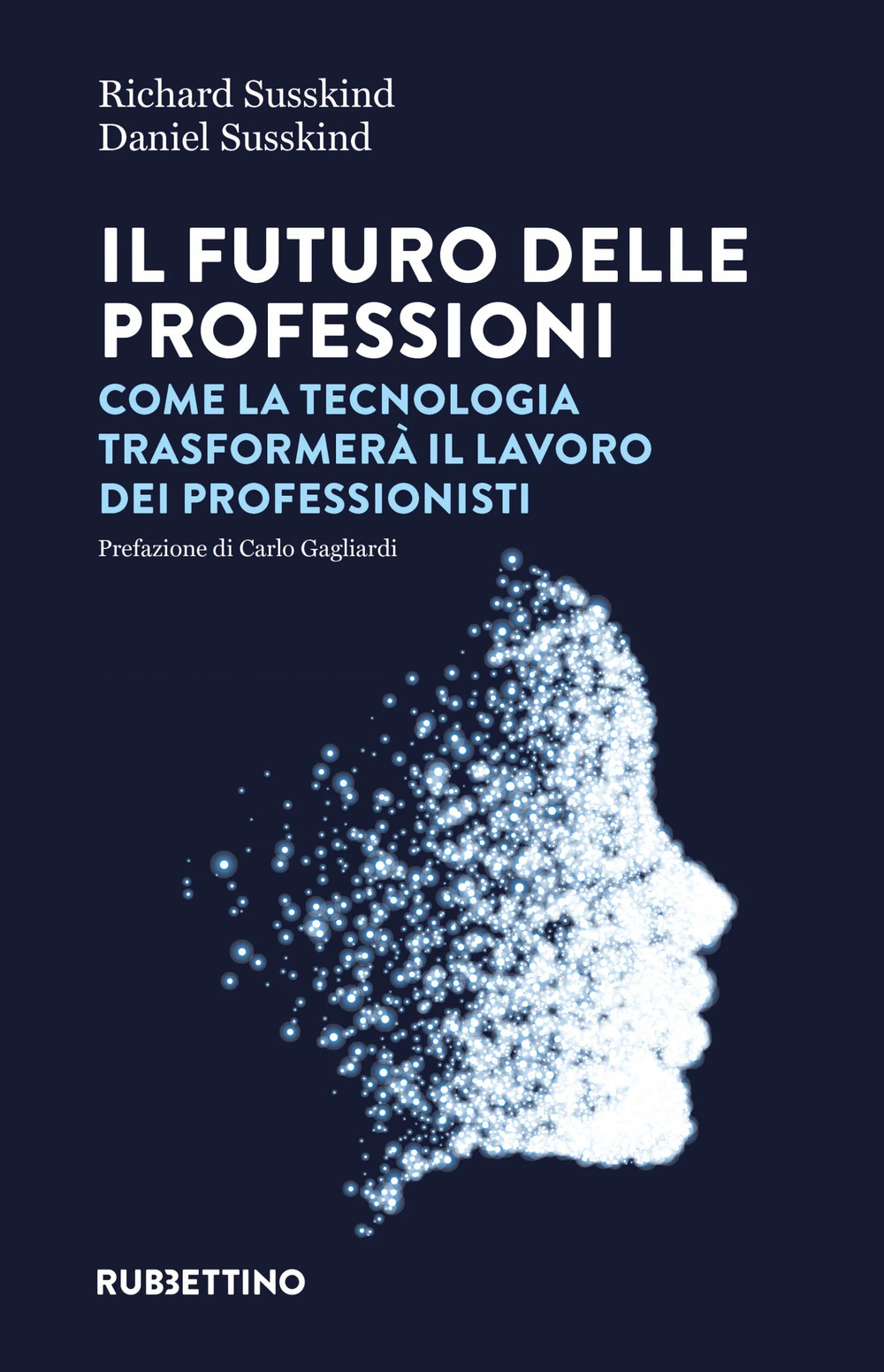 Il futuro delle professioni. Come la tecnologia trasformerà il lavoro …