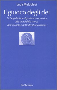 Il giuoco degli dei. Un'angolazione di politica economica alle radici …