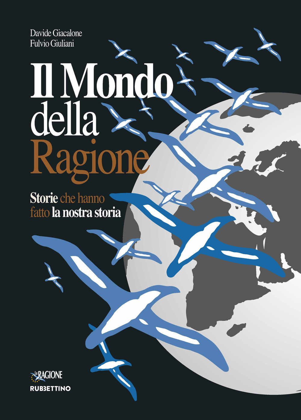 Il mondo della ragione. Storie che hanno fatto la nostra …