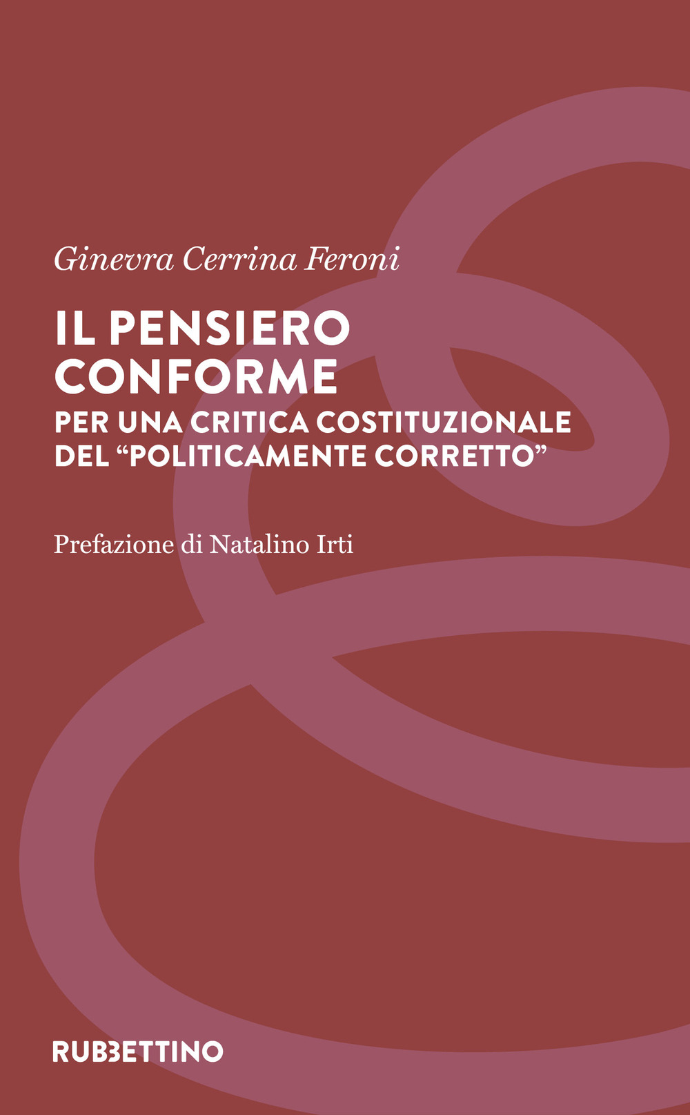 Il pensiero conforme. Per una critica costituzionale del «politicamente corretto»