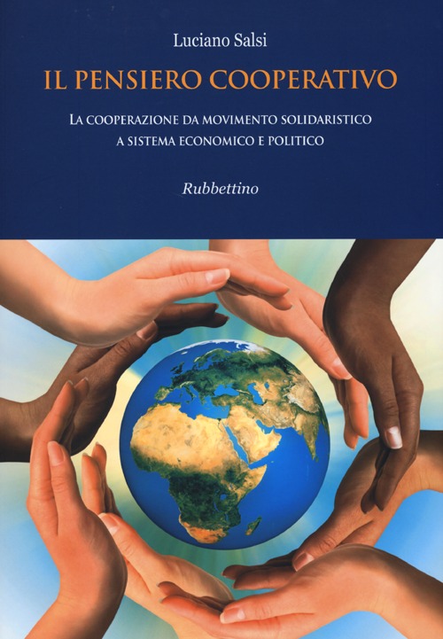 Il pensiero cooperativo. La cooperazione da movimento solidaristico a sistema …