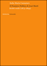 Il pensiero politico di José Martì. Scritti scelti (1873-1894)