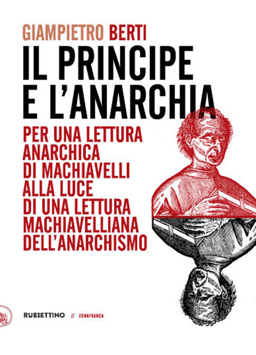 Il principe e l'anarchia. Per una lettura anarchica di Machiavelli …