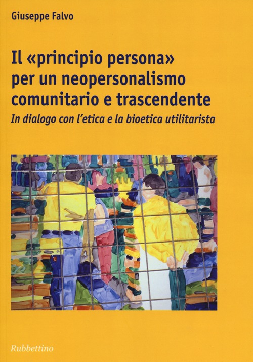 Il «principio persona» per un neopersonalismo comunitario e trascendente. In …