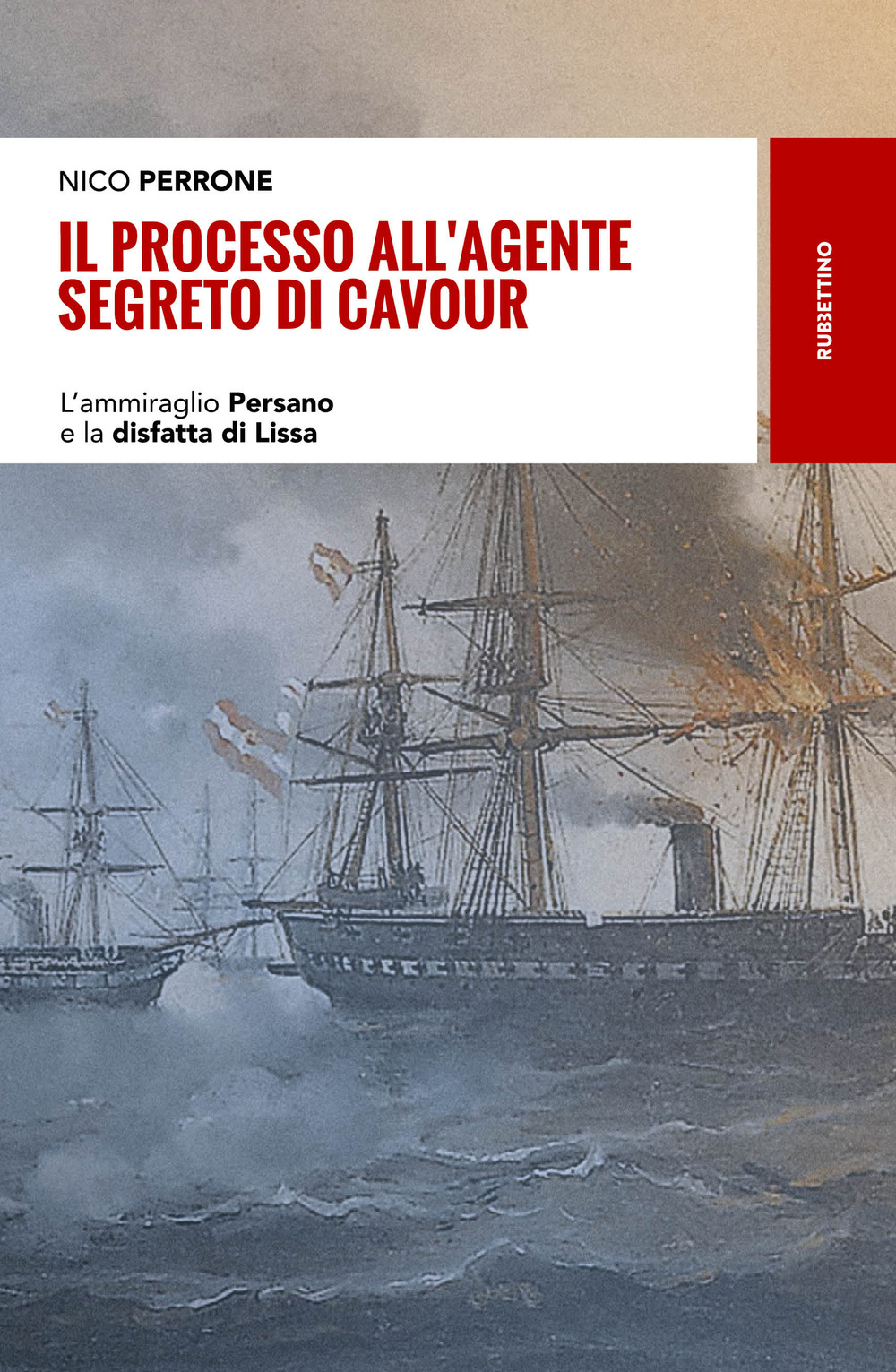 Il processo all'agente segreto di Cavour. L'ammiraglio Persano e la …