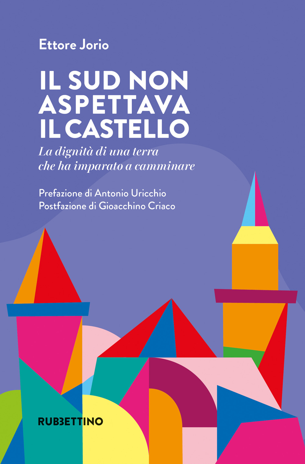 Il Sud non aspettava il castello. La dignità di una …