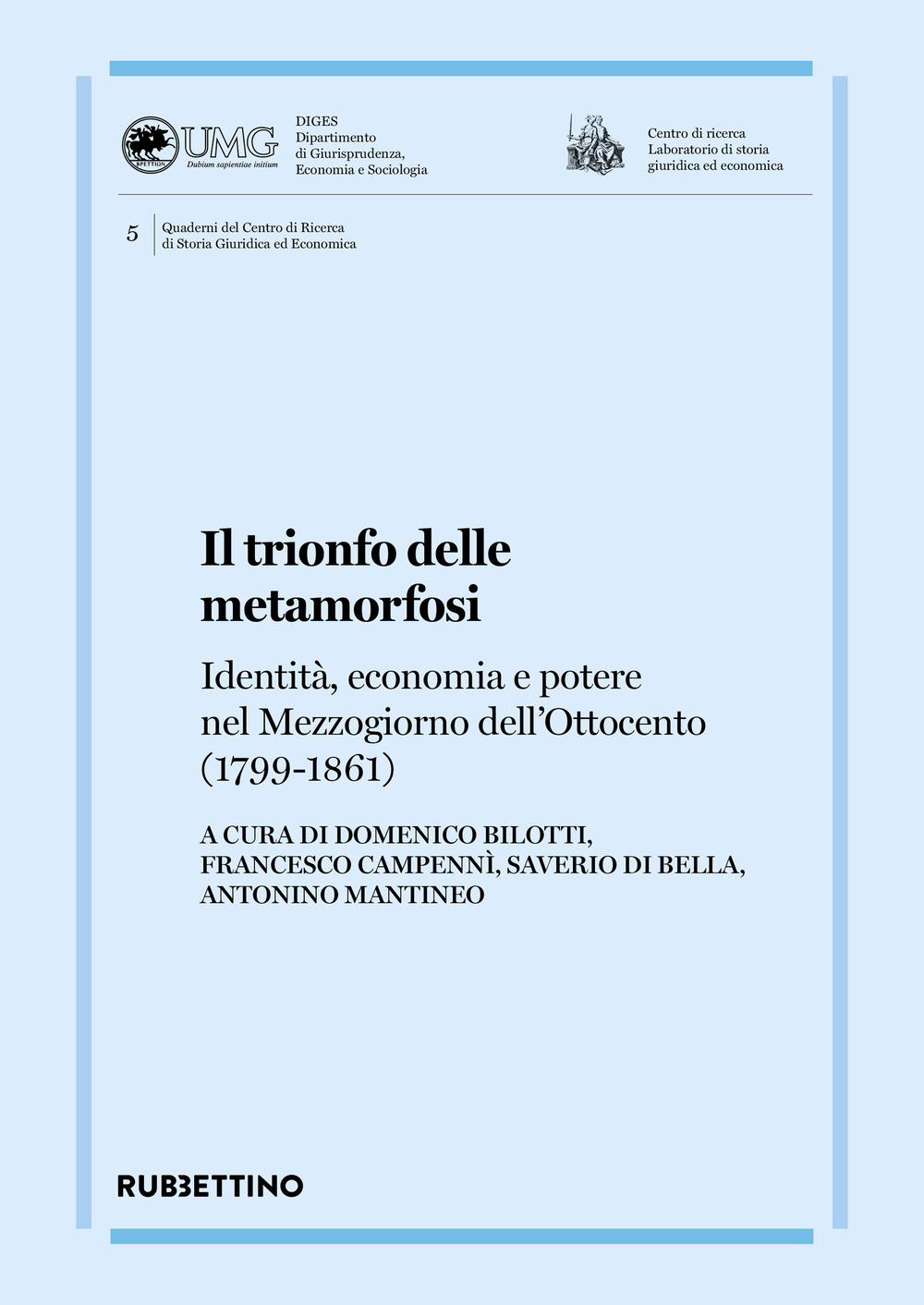 Il trionfo delle metamorfosi. Identità, economia e potere nel Mezzogiorno …