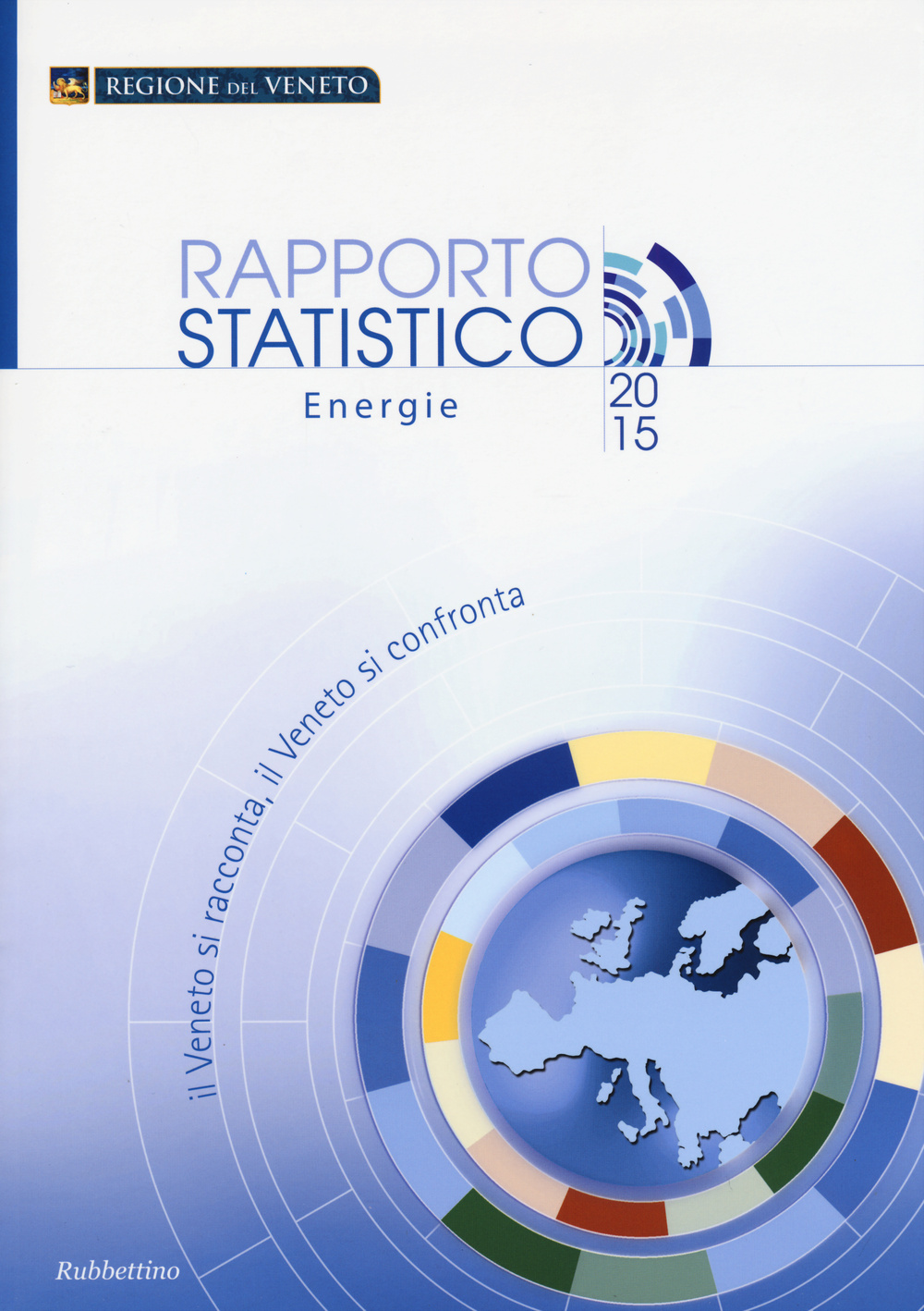 Il Veneto si racconta, il Veneto si confronta. Rapporto statistico …