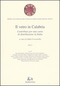 Il vetro in Calabria. Vol. 1: Contributo per una carta …