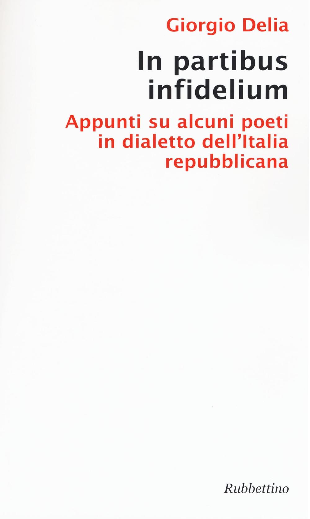 In partibus infidelium. Appunti su alcuni poeti in dialetto dell'Italia …