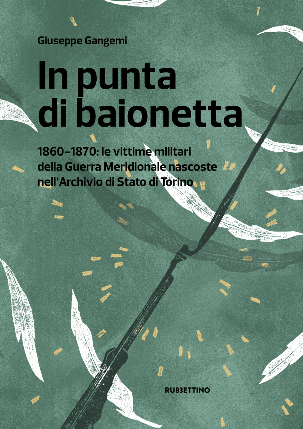 In punta di baionetta. 1860-1870: le vittime militari della Guerra …