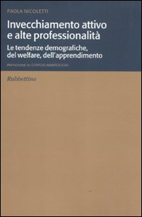 Invecchiamento attivo e alte professionalità. Le tendenze demografiche, del welfare, …