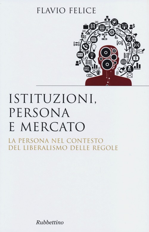 Istituzioni, persona e mercato. La persona nel contesto del liberalismo …