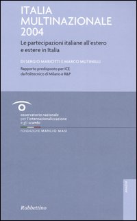 Italia multinazionale 2004. Le partecipazioni italiane all'estero e estere in …